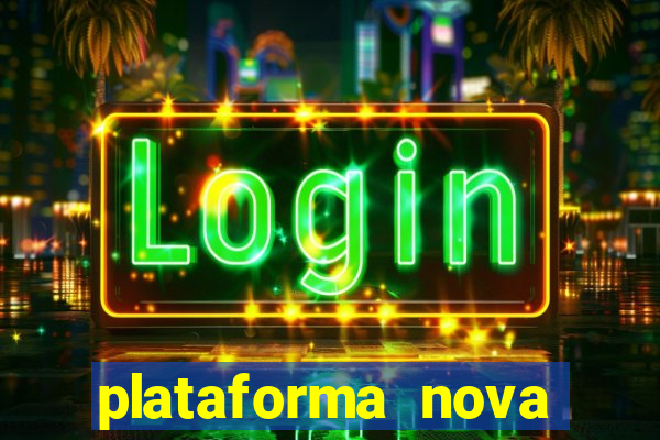 plataforma nova pagando bem